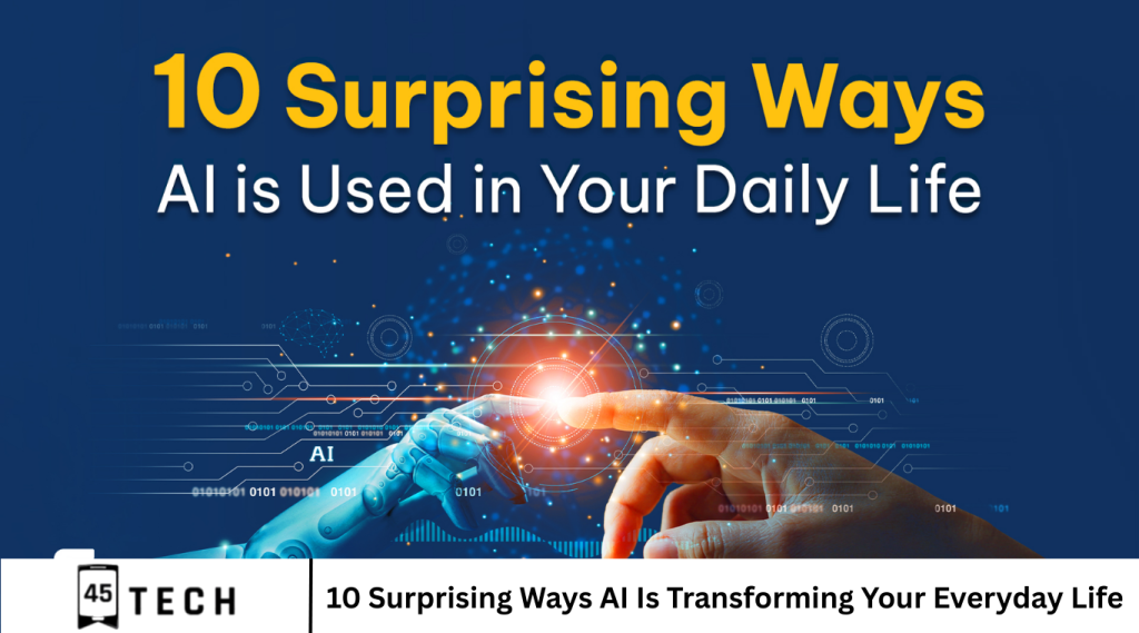 10 Surprising Ways AI Is Transforming Your Everyday Life