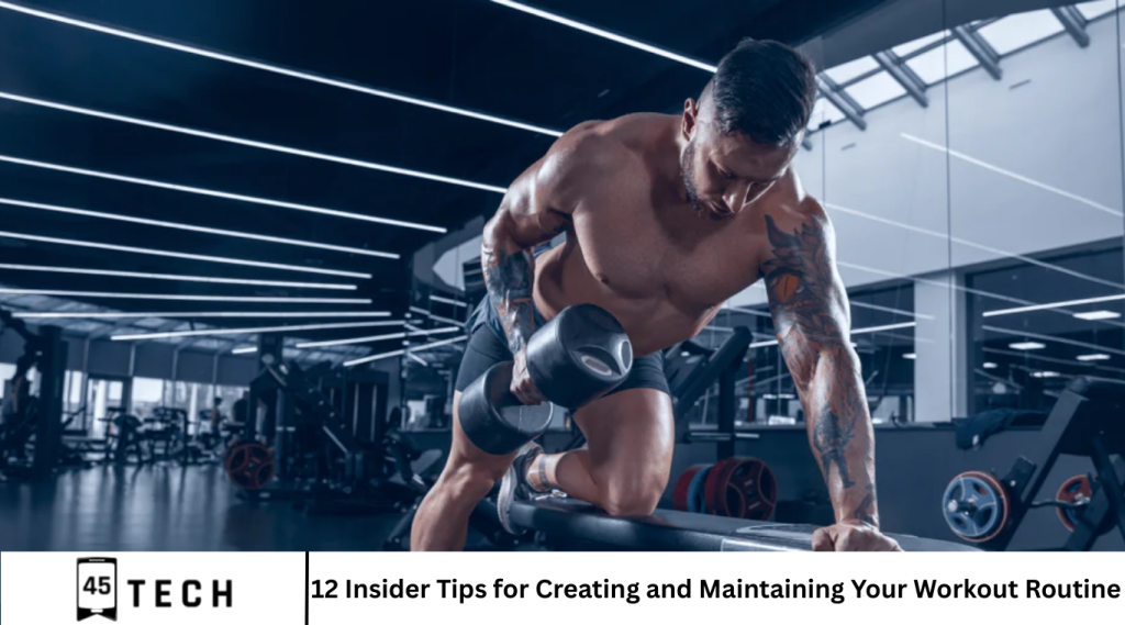 12 Insider Tips for Creating and Maintaining Your Workout Routine