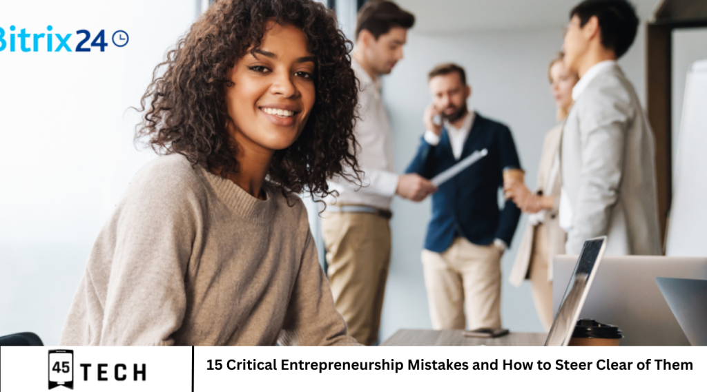 15 Critical Entrepreneurship Mistakes and How to Steer Clear of Them
