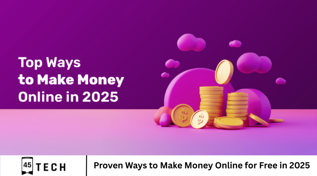 Proven Ways to Make Money Online for Free in 2025